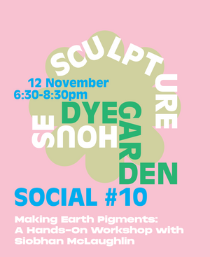 DYE GARDEN SOCIAL #010: Making Earth Pigments: A Hands-On Workshop with Siobhan McLaughlin